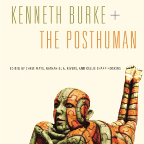 Kenneth Burke + The Posthuman